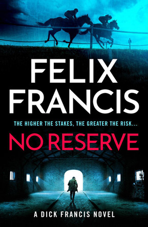 No Reserve: The brand new 2023 thriller from the master of the racing blockbuster by Felix Francis 9781804183212