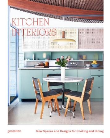 Kitchen Interiors: New Designs and Interior for Cooking and Dining by gestalten 9783967041200