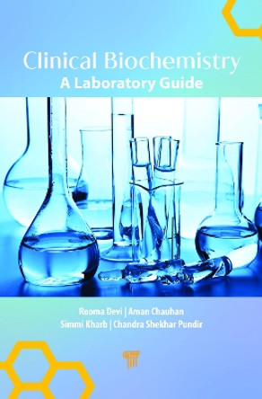 Clinical Biochemistry: A Laboratory Guide by Rooma Devi 9789814968751