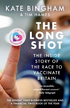 The Long Shot: The Inside Story of the Race to Vaccinate Britain by Kate Bingham 9780861545667