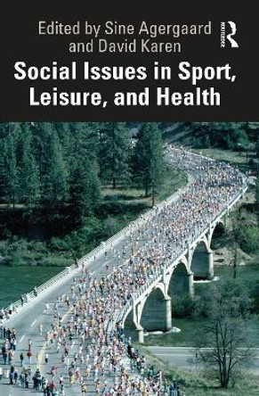 Social Issues in Sport, Leisure, and Health by Sine Agergaard 9781032300245
