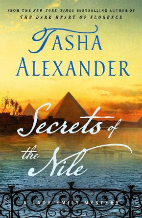 Secrets of the Nile: A Lady Emily Mystery by Tasha Alexander 9781250819710