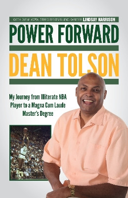 Power Forward: My Journey from Illiterate NBA Player to a Magna Cum Laude Master's Degree by Dean Tolson 9781493076895