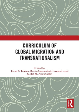 Curriculum of Global Migration and Transnationalism by Elena Toukan 9780367540227