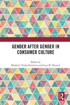 Gender After Gender in Consumer Culture by Elisabeth Tissier-Desbordes 9780367646233