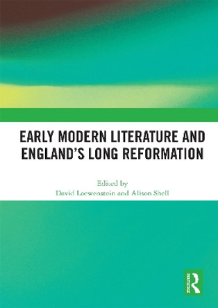 Early Modern Literature and England’s Long Reformation by David Loewenstein 9780367561710