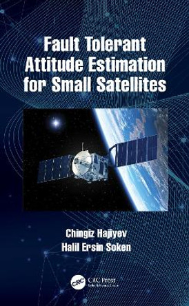 Fault Tolerant Attitude Estimation for Small Satellites by Chingiz Hajiyev 9780367689407