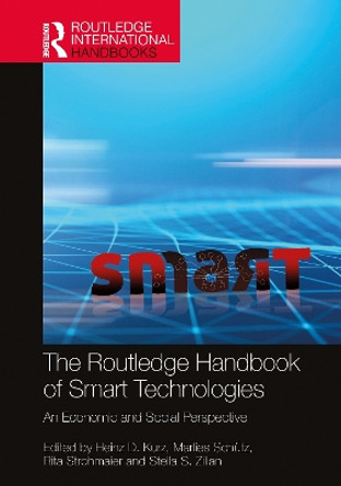 The Routledge Handbook of Smart Technologies: An Economic and Social Perspective by Heinz D. Kurz 9781032130811
