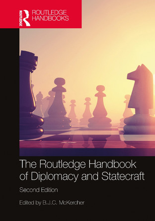 The Routledge Handbook of Diplomacy and Statecraft B.J.C. McKercher 9781032164137