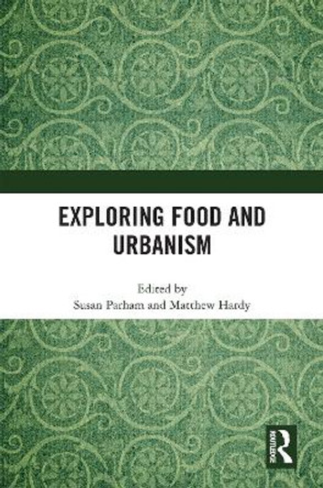 Exploring Food and Urbanism by Susan Parham 9781032000510