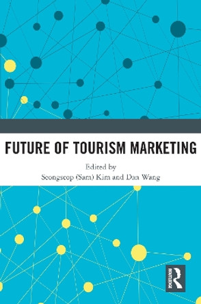 Future of Tourism Marketing by Seongseop (Sam) Kim 9781032008387