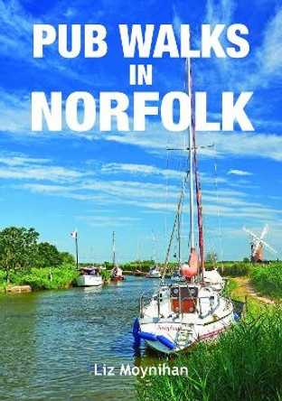 Pub Walks in Norfolk by Liz Moynihan 9781846742064