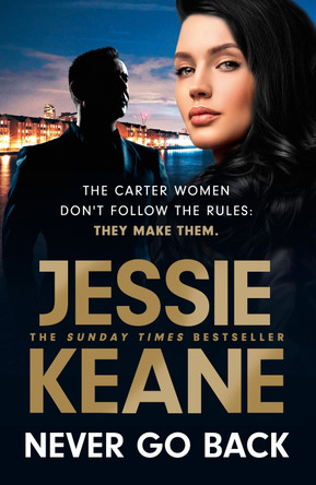 Never Go Back: an utterly gripping gangland crime thriller from the bestselling author for 2023 by Jessie Keane 9781529363135