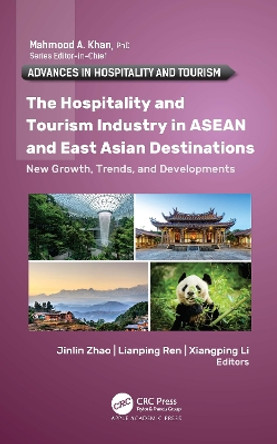 The Hospitality and Tourism Industry in ASEAN and East Asian Destinations: New Growth, Trends, and Developments by Jinlin Zhao 9781774637944