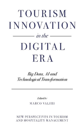 Tourism Innovation in the Digital Era: Big Data, AI and Technological Transformation by Marco Valeri 9781837971671