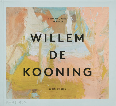A Way of Living: The Art of Willem de Kooning by Judith Zilczer 9781838666552