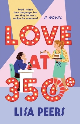 Love at 350°: A Novel by Lisa Peers 9780593595183