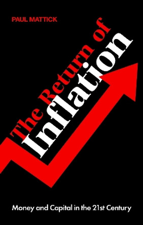 The Return of Inflation: Money and Capital in the 21st Century by Paul Mattick 9781789147919