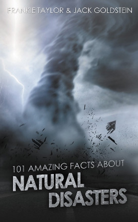 101 Amazing Facts about Natural Disasters by Jack Goldstein 9781837912179