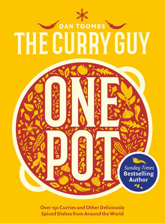 Curry Guy One Pot: Over 150 Curries and Other Deliciously Spiced Dishes from Around the World by Dan Toombs 9781787139206