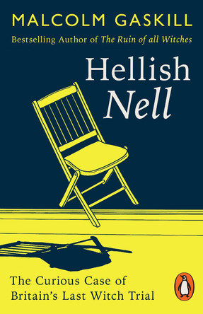 Hellish Nell: Last of Britain's Witches by Malcolm Gaskill 9781802061994