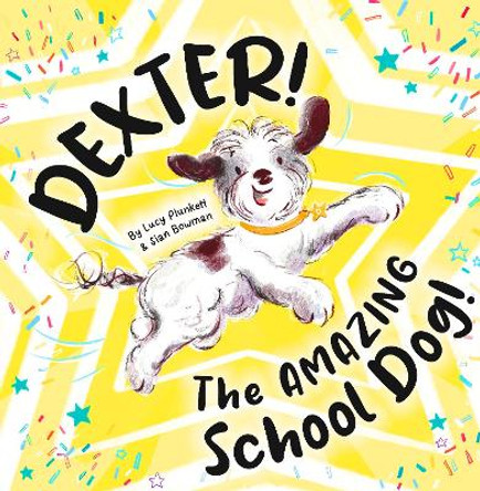 Dexter! The AMAZING School Dog! by Lucy Plunkett 9781913339500