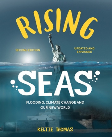 Rising Seas: Flooding, Climate Change and Our New World by Keltie Thomas 9780228104452