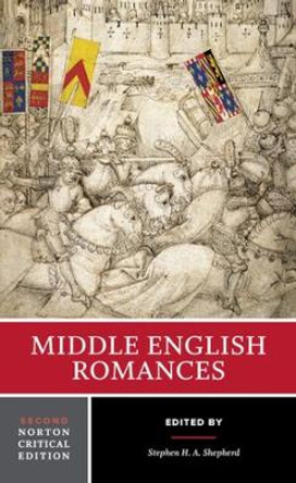 Middle English Romances: A Norton Critical Edition by Stephen H. A. Shepherd 9780393934168