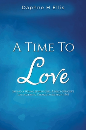 A: Time to Love by Daphne H Ellis 9781035818075