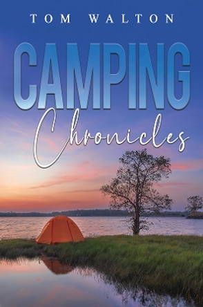 Camping Chronicles by Tom Walton 9781035833993