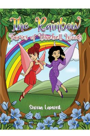 The Rainbow Fairies of Bluebell Woods by Shona Lamont 9781398416864