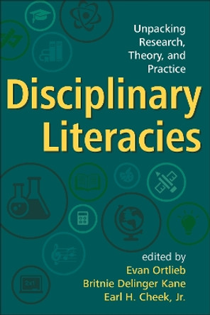 Disciplinary Literacies: Unpacking Research, Theory, and Practice by Evan Ortlieb 9781462552870