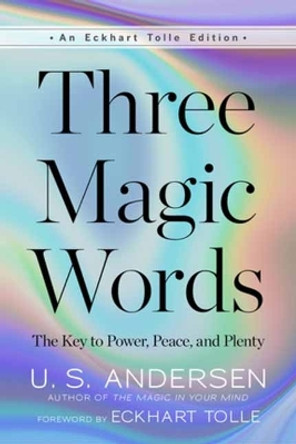 Three Magic Words: The Key to Power, Peace, and Plenty by U.S. Andersen 9781608688944