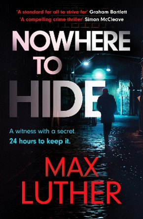 Nowhere to Hide: A high-octane gripping crime thriller by Max Luther 9781804365809