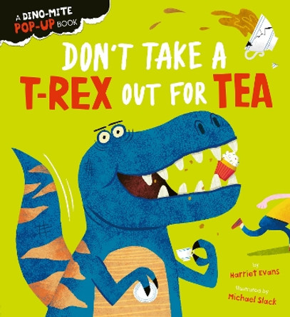 Don't Take a T-Rex Out For Tea by Harriet Evans 9781838915285