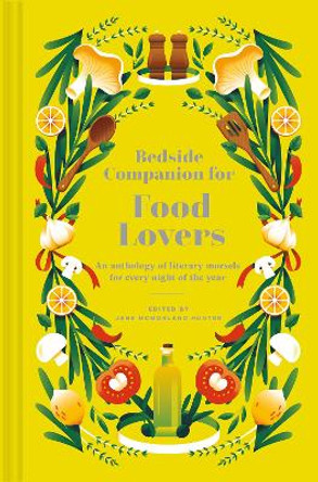 Bedside Companion for Food Lovers: An anthology of literary morsels for every night of the year by Jane McMorland Hunter 9781849947961