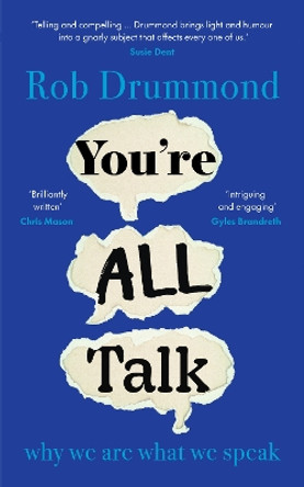 You’re All Talk: why we are what we speak by Rob Drummond 9781914484285