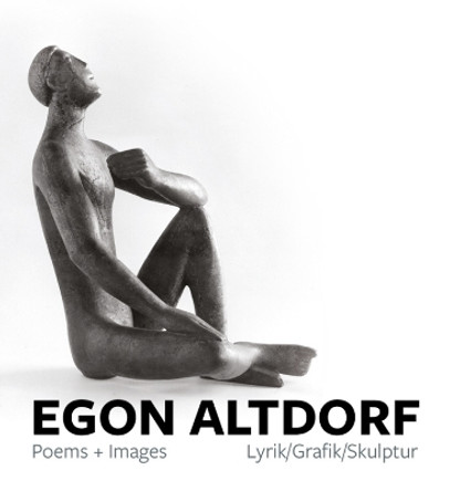 Egon Altdorf Poems + Images: Poems + Images by Egon Altdorf 9781915670120