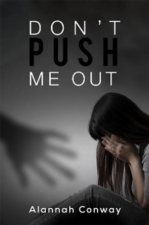 Don't Push Me Out by Alannah Conway 9781398458093