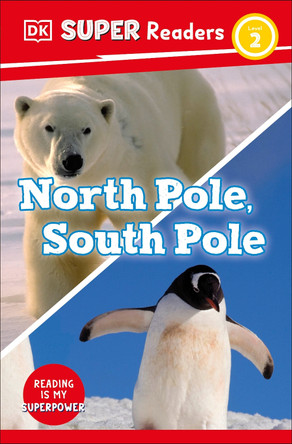 DK Super Readers Level 2 North Pole, South Pole by DK 9780241598894