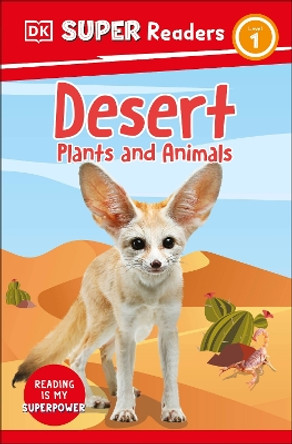 DK Super Readers Level 1 Desert Plants and Animals by DK 9780241599396