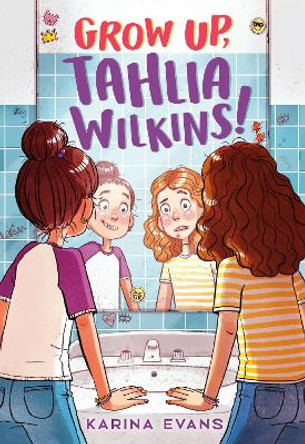 Grow Up, Tahlia Wilkins! by Karina Evans 9780316168847