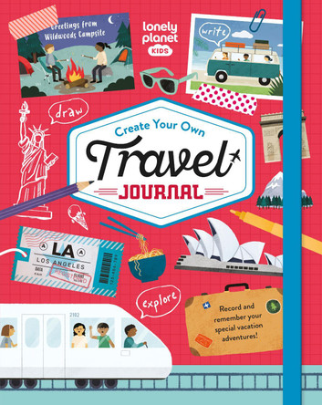 Lonely Planet Kids Create Your Own Travel Journal by Lonely Planet Kids 9781837581047