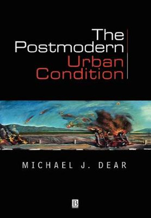 The Postmodern Urban Condition by Michael J. Dear