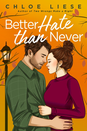 Better Hate than Never: the perfect romcom for fans of 10 Things I Hate About You by Chloe Liese 9780349436098