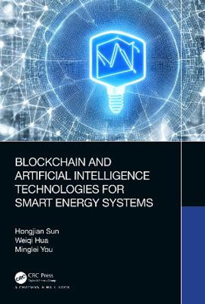 Blockchain and Artificial Intelligence Technologies for Smart Energy Systems by Hongjian Sun 9780367771270