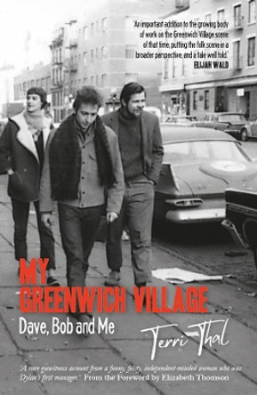 My Greenwich Village: Dave, Bob and Me by Terri Thal 9780857162489