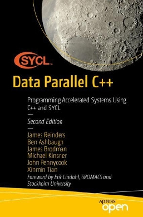 Data Parallel C++: Programming Accelerated Systems Using C++ and SYCL by James Reinders 9781484296905