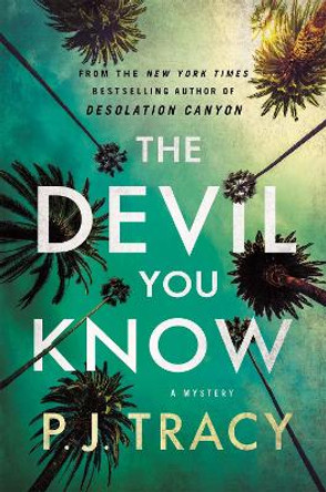 The Devil You Know: A Mystery by P. J. Tracy 9781250859969