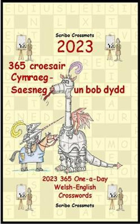 2023 365 croesair Cymraeg-Saesneg un bob dydd: 2023 365 One-a-Day Welsh-English Crosswords by Keith Lucas 9798358777224